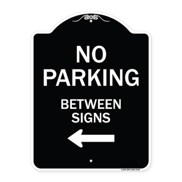 Designer Series-No Parking Between Signs Black & White Heavy-Gauge Aluminum, 24" x 18", BW-1824-9963
